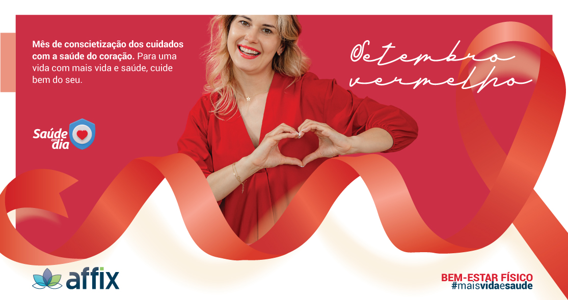 Mulher sorridente, vestida de vermelho, fazendo um coração com as mãos. Texto informa sobre o mês 'Setembro Vermelho', que conscientiza sobre os cuidados com a saúde do coração. A campanha sugere cuidar bem do coração para uma vida saudável. Logotipos da Affix e da campanha 'Saúde em Dia'.